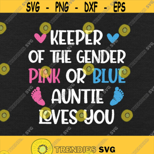 Keeper Of The Gender Pink Or Blue Auntie Loves You Svg Png Eps Pdf Files Keeper Of The Gender Svg Cricut Silhouette Design 22