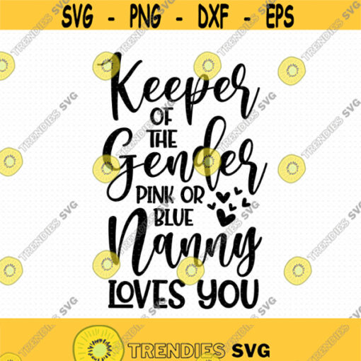 Keeper Of The Gender Pink Or Blue Nanny Loves You Svg Png Eps Pdf Files Gender Keeper Svg Nanny Shirt Svg Cricut Silhouette Design 255