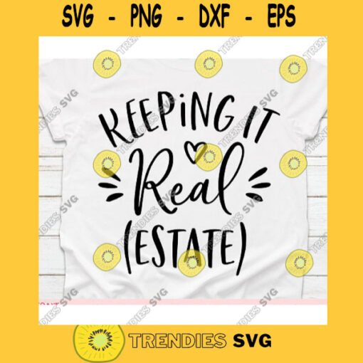 Keeping it real estate svgReal estate realtor svgRealtor life svgRealtor svgRealtor svg for shirtRealtor svg files for cricut