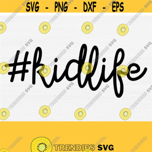 Kid life Svg Baby Svg Children Svg Toddler Svg Momlife Svg Hashtag Svg Cutting files for use with Silhouette Cameo and Cricut Design 157