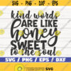 Kind Words Are Like Honey Sweet To The Soul SVG Cut File Commercial use Silhouette Motivational SVG Inspirational SVG Design 540