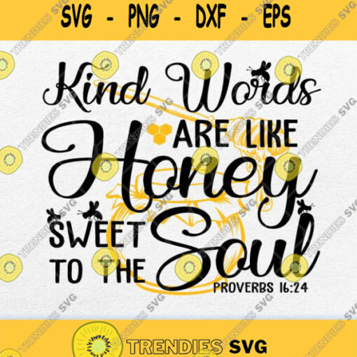 Kind Words Are Like Honey Sweet To The Soul Svg Png