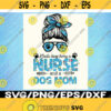 Kinda Busy Being A Nurse And A Dog Mom Png Dog Mom Design Nurse Life Png Messy Bun Nurse Png Mother Day Png Digital Downloads Design 254