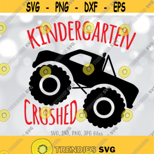 Kindergarten Crushed SVG Boy Last Day Of Kindergarten svg Monster Truck svg Kindergarten Graduation End Of Kindergarten Shirt Design Design 300