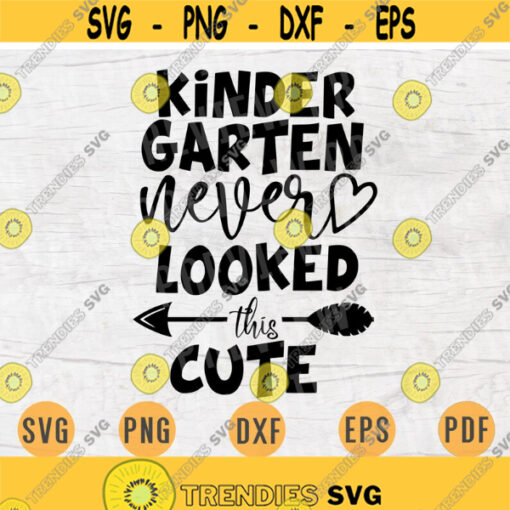 Kindergarten Never Looked This Cute Quote Svg Cricut Cut Files Digital Svg Art Vector INSTANT DOWNLOAD Cameo File Svg Iron On Shirt n214 Design 697.jpg