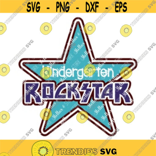 Kindergarten Rockstar SVG Kindergarten Svg Back to School SVG Star SVG Rockstar Svg Rockstar Clip Art Rockstar Cutting File Design 44.jpg