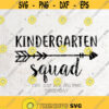 Kindergarten squad svg Back to school Svg File DXF Silhouette Print Vinyl Cricut Cutting SVG T shirt Design Kindergarten shirt teacher svg Design 338