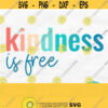 Kindness Is Free Svg Be Kind Svg Kindness Svg Inspirational Svg Christian Svg Motivational Svg Positive Svg Shirt Svg Kindness Png Design 549