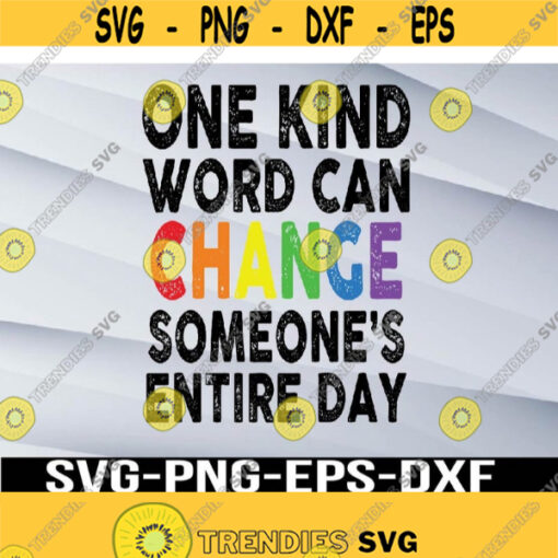 Kindness Matters One Kind Word Can Change Someones Entire Day Kindness Svg png eps dxf digital Design 386