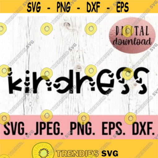 Kindness SVG Be Kind SVG Instant Download Cricut Cut File Be a Kind Human Anti Bullying Valentines Day SVG Kindness matters Design 528