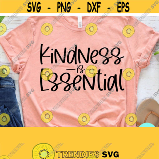 Kindness is Essential Svg Be Kind Svg Kindness Matters Svg Dxf Eps Png Silhouette Cricut Cameo Digital Teacher Life Svg Teach Svg Design 203