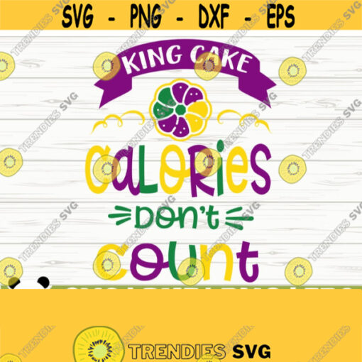 King Cake Calories Dont Count Mardi Gras Svg Fat Tuesday Svg Fleur De Lis Svg Parade Svg Mardi Gras Cut File Mardi Gras dxf Design 805