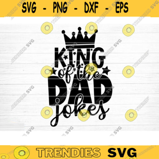 King Of The Dad Jokes Svg File Vector Printable Clipart Dad Funny Quote Svg Father Funny Sayings Dad Life Svg Dad Gift Design 503 copy