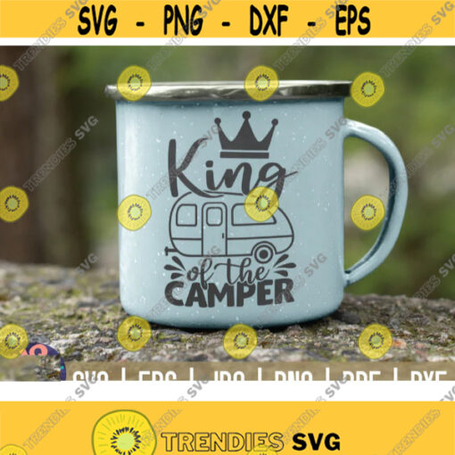 King of the camper SVG Camping quote Cut File clipart printable vector commercial use instant download Design 131