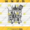 King of the grill SVG Barbecue Quote Cut File clipart printable vector commercial use instant download Design 30