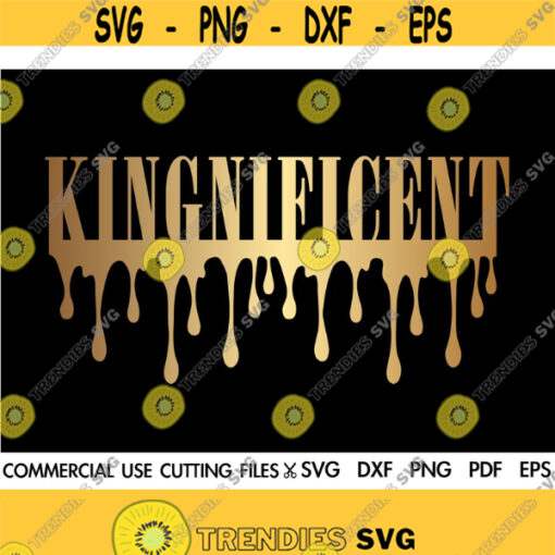 Kingnificent SVG King SVG King Drippin Svg Dope Svg Black King Svg Crown King Svg Afro Svg Man Svg Black Man Svg Melanin Svg Design 93