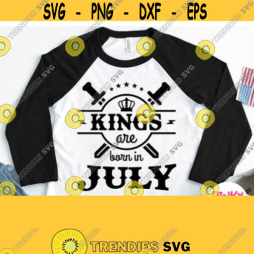 Kings Are Born In July Svg July Birthday Man Shirt Svg Male Dad Father Grandfather Design for Cricut Silhouette Dxf Sublimation File Design 96