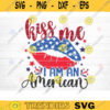 Kiss Me I Am An American SVG 4th of July Svg Bundle Independence Day SVG Patriotic Svg Love America Svg Veteran Svg Cricut Design 1346 copy