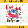 Kiss Me I Am An Veteran SVG 4th of July SVG Bundle Independence Day SVG Patriotic Svg America Svg Veteran Svg Fourth Of July Cricut Design 846 copy