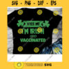 Kiss Me Im Irish And Vaccinated Svg Irish Lucky Svg Shamrock Svg St Patricks Day Svg Vaccinated Svg Leprechaun Svg Digital Cut Files