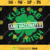 Kiss Me Im Irish And Vaccinated Svg St Patricks Day 2021 Svg Png