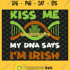 Kiss Me My Dna Says IM Irish SVG PNG DXF EPS 1