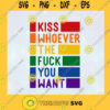 Kiss Whoever The Fuck You Want Gay Pride LGBTQ Pride Trans LGBT Gift LGBT Support SVG Digital Files Cut Files For Cricut Instant Download Vector Download Print Files