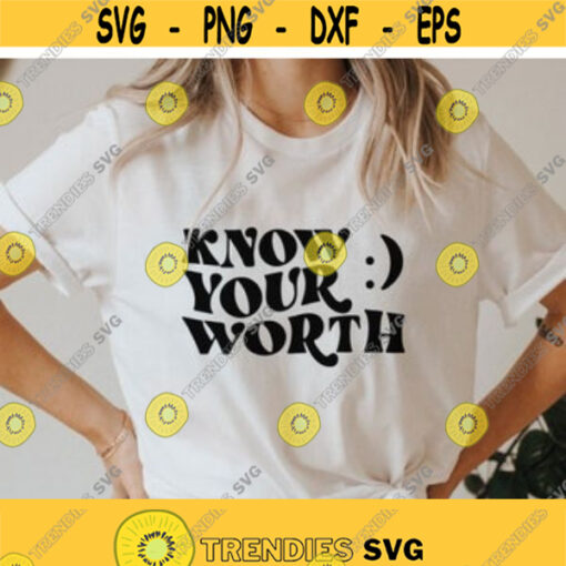 Know your worth svg Self love svg Inspiration quotes svg Motivational svg Quote svg Sublimation iron on Positive vibes Png Cut Files Design 57