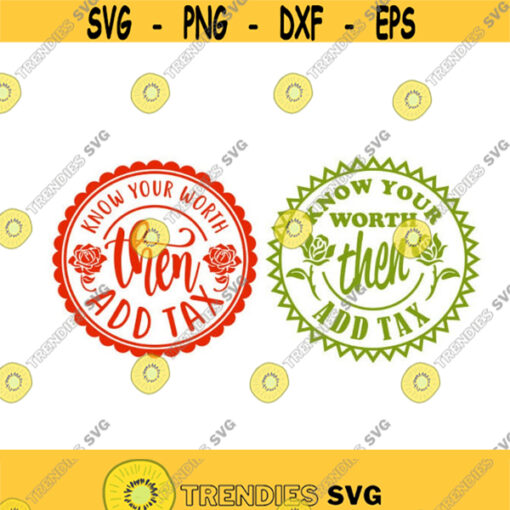 Know your worth then add tax Cuttable Design SVG PNG DXF eps Designs Cameo File Silhouette Design 1111