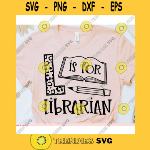 L is for Librarian svgLibrarian shirt svgBack to school svgLibrarian cut fileLibrarian saying svgLibrarian quote svg