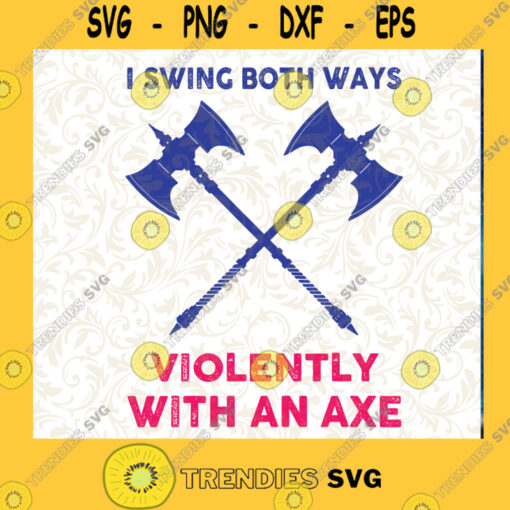 LGBT I Swing Both Ways Violently With An Axe Cutting Files Vectore Clip Art Download Instant