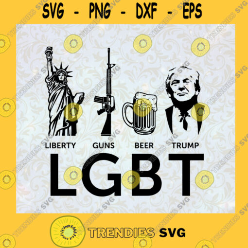 LGBT Liberty Guns Beer Trump SVG Birthday Gift Idea for Perfect Gift Gift for Everyone Digital Files Cut Files For Cricut Instant Download Vector Download Print Files