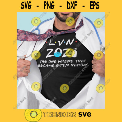 LICENSED VOCATIONAL NURSE 2021 Lvn 2021 Superheros Svg Essential Workers Svg Medical Frontline Worker Png Dxf Eps Svg Pdf