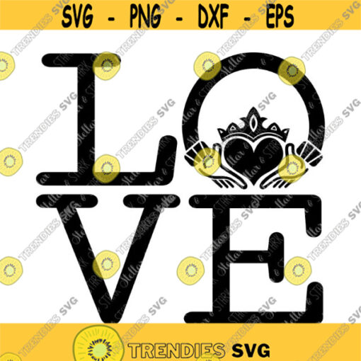 LOVE Claddagh SVG St. Patricks Day Svg Irish Svg Saint Patricks Day SVG St. Paddys Day Svg Claddagh Svg Love Loyalty Friendship Design 163 .jpg