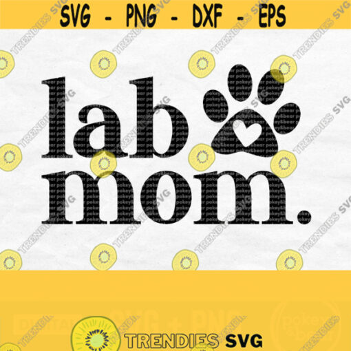 Lab Mom Svg Labrador Mom Svg Lab Svg Labrador Retriever Svg Labrador Svg Dog Mama Svg Rescue Dog Svg Paw Print Heart Svg Png Design 202