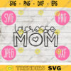 Lacrosse Mom svg png jpeg dxf cutting file Commercial Use Vinyl Cut File Gift for Her Mothers Day Sport Event Game Tournament 1549