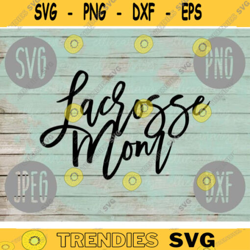 Lacrosse Mom svg png jpeg dxf cutting file Commercial Use Vinyl Cut File Gift for Her Mothers Day Sport Event Game Tournament 944