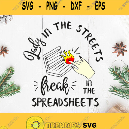 Lady In The Streets Freak In The Spreadsheets Svg Png Dxf Eps