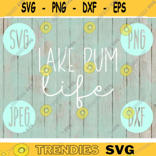 Lake Bum Life SVG Summer Vacation Lake svg png jpeg dxf Small Business Use Vinyl Cut File Anchor Family Friends River Float Trip Sisters 1321