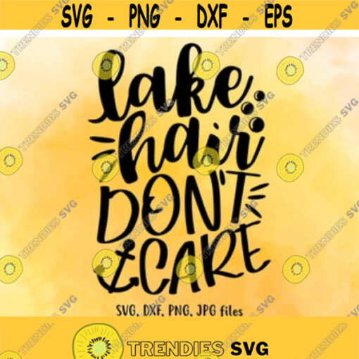 Lake Hair Dont Care SVG Lake Life svg Summer SVG Vacation Cut File Lake House svg Summer shirt design Cricut Silhouette cut files Design 172