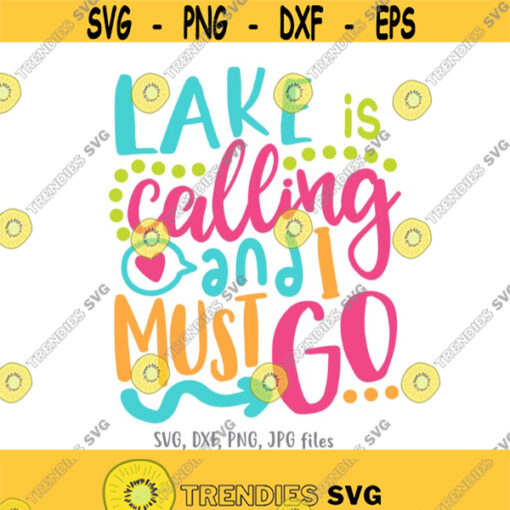 Lake Is Calling And I Must Go SVG Lake svg Lake Life svg Summer SVG Vacation Cut File Summer shirt design Cricut Silhouette cut files Design 585