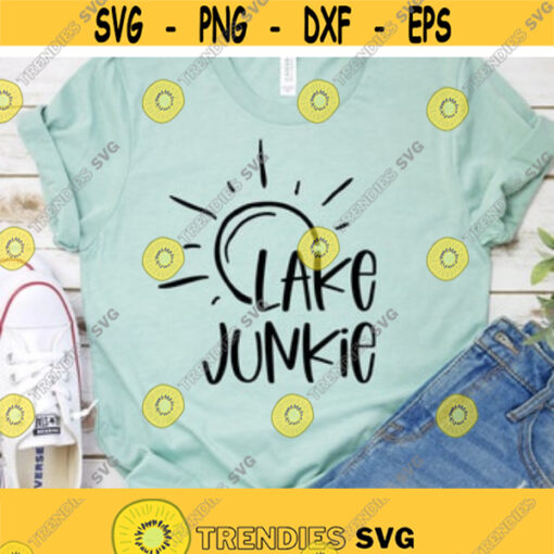Lake Junkie Svg Summer Svg Vacation Svg Shirt Design Lake Quote Svg Summer Sayings Lake Shirt Design Svg Png Eps Dxf Instant Download Design 4