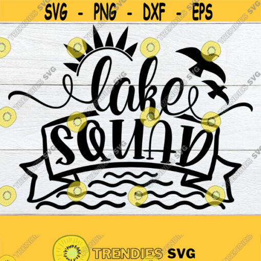 Lake Squad Lake Trip Lake Vacation Family Lake Trip Lake Squad svg Lake Clipart Summer Lake SVG Cut File SVG Cricut Silhouette Design 434