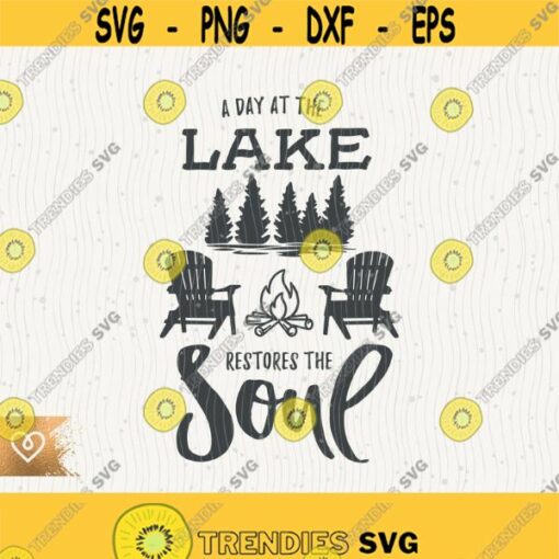 Lake Svg Day At The Lake Restores The Soul Svg Adirondack Chairs Png Fire Pit Svg Cricut Camp Boat Waves Svg Fire Pit Svg Lake Campfire Design 304