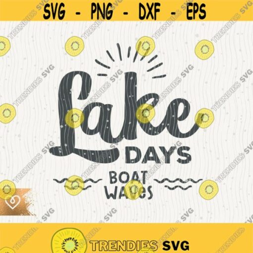 Lake Svg Lake Days Boat Waves Png The Lake Is My Happy Place Svg Life Is Better On The Lake Svg Summer Waves Svg Cricut Sunshine Svg Lake Design 233