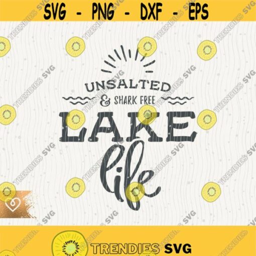 Lake Svg Lake Life Unsalted and Shark Free Svg The Lake Is My Happy Place Svg Life Is Better On The Lake Svg Summer Lake Svg Sunshine Cricut Design 69