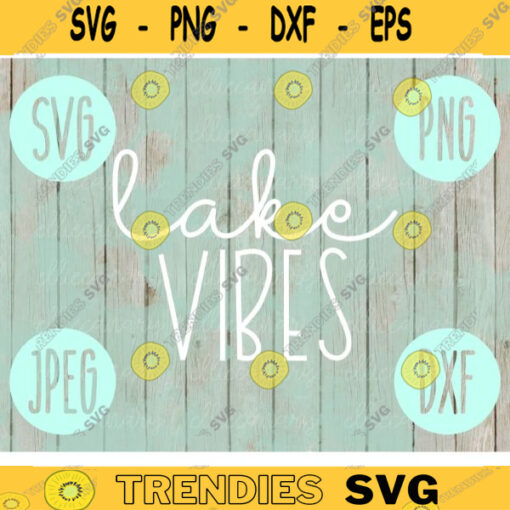 Lake Vibes SVG Summer Vacation Lake svg png jpeg dxf Small Business Use Vinyl Cut File Anchor Family Friends River Float Trip Sisters 1049