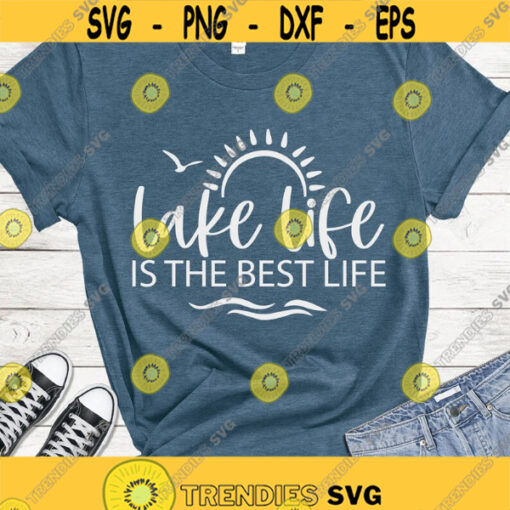 Lake life is the best life SVG Lake life SVG Lake shirt SVG Lake summer days