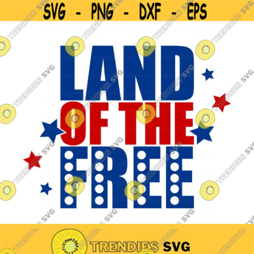Land of the free svg 4th of july svg America svg png dxf Cutting files Cricut Cute svg designs print Design 579