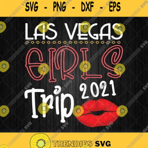 Las Vegas Girls Trip 2021 Svg Png Dxf Eps